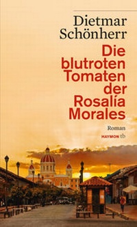 Abbildung von: Die blutroten Tomaten der Rosalía Morales - Haymon Verlag