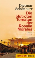 Cover: Die blutroten Tomaten der Rosal&iacute;a Morales - Haymon Verlag