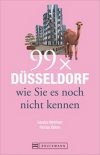 Abbildung von: 99 x Düsseldorf wie Sie es noch nicht kennen - Bruckmann