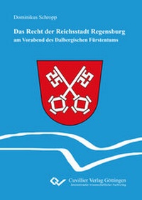 Abbildung von: Das Recht der Reichsstadt Regensburg - Cuvillier Verlag