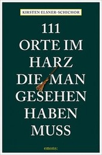 Abbildung von: 111 Orte im Harz, die man gesehen haben muss - Emons Verlag