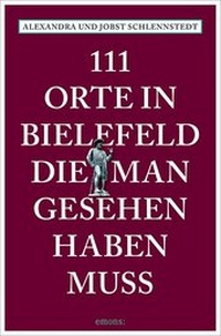 Abbildung von: 111 Orte in Bielefeld, die man gesehen haben muss - Emons Verlag