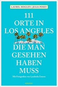Abbildung von: 111 Orte in Los Angeles, die man gesehen haben muss - Emons Verlag