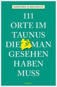 Abbildung von: 111 Orte im Taunus, die man gesehen haben muss - Emons Verlag