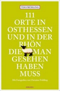 Abbildung von: 111 Orte in Osthessen und in der Rhön, die man gesehen haben muss - Emons Verlag