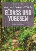 Cover: Vergessene Pfade Elsass und Vogesen - Bruckmann