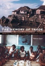 Cover: The Memory of Trade - Duke University Press