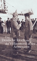 Cover: Das Deutsche Reich und der V&ouml;lkermord an den Armeniern - Wallstein