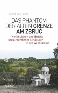 Abbildung von: Das Phantom der alten Grenze am Zbruc - Wallstein