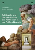 Cover: Politikstile und die Sichtbarkeit des Politischen in der Fr&uuml;hen Neuzeit - Klinger, Dietmar