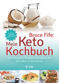 Abbildung von: Bruce Fife: Mein Keto-Kochbuch - VAK