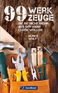Cover: 99 Werkzeuge, die Sie nicht mehr aus der Hand legen wollen - GeraMond