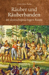 Enlarge image Cover: Räuber und Räuberbanden im deutschsprachigen Raum - Regionalia Verlag