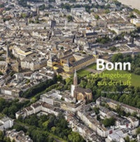 Abbildung von: Bonn und Umgebung aus der Luft - Regionalia Verlag