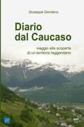 Cover: Diario Dal Caucaso. Viaggio Alla Scoperta Di Un Territorio Leggendario - Lulu.com
