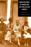 Cover: Hidden Histories of Gender and the State in Latin America - Duke University Press