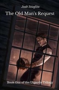 Enlarge image Cover: The Old Man's Request: Book One of the Utgarda Trilogy - Lulu.com