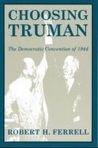 Enlarge image Cover: Choosing Truman - University of Missouri Press