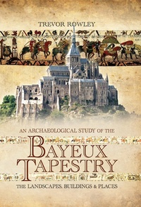 Enlarge image Cover: Archaeological Study of the Bayeux Tapestry - Pen and Sword