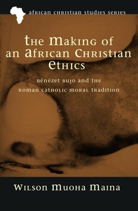 Enlarge image Cover: The Making of an African Christian Ethics - Wipf and Stock Publishers