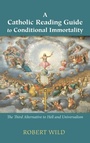 Cover: A Catholic Reading Guide to Conditional Immortality - Wipf & Stock Publishers