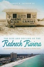 Cover: The Rise and Decline of the Redneck Riviera - University of Georgia Press