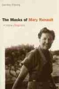Cover: The Masks of Mary Renault - University of Missouri Press