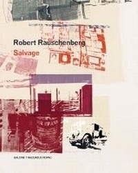 Abbildung von: Robert Rauschenberg: Salvage - Galerie Thaddaeus Ropac