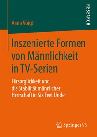 Abbildung von: Inszenierte Formen von Männlichkeit in TV-Serien - Springer VS