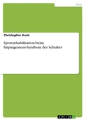 Cover: Sportrehabilitation beim Impingement-Syndrom der Schulter - GRIN Verlag
