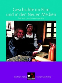 Abbildung von: Buchners Kolleg. Themen Geschichte / Geschichte im Film und in den Neuen Medien - Buchner, C.C.