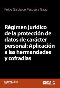 Abbildung von: Régimen jurídico de la protección de datos de carácter personal : aplicación a las hermandades y cofradías - ESIC Editorial
