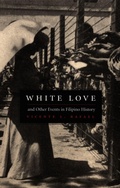 Cover: White Love and Other Events in Filipino History - Duke University Press