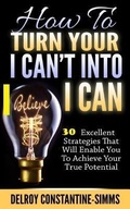 Cover: How To Turn Your I  Can't Into I Believe Can - Think Doctor Publications
