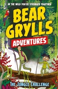 Cover: A Bear Grylls Adventure 3: The Jungle Challenge - Bear Grylls