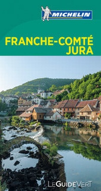 Abbildung von: Michelin Le Guide Vert Franche-Comté,Jura - Michelin Editions des Voyages