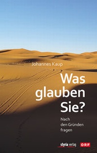 Enlarge image Cover: Was glauben Sie? - Styria Verlag in Verlagsgruppe Styria GmbH & Co. KG