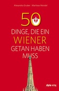 Cover: 50 Dinge, die ein Wiener getan haben muss - Styria Verlag in Verlagsgruppe Styria GmbH & Co. KG