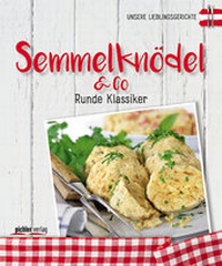 Abbildung von: Semmelknödel & Co - Pichler Verlag in Verlagsgruppe Styria GmbH & Co. KG
