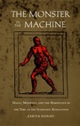 Cover: The Monster in the Machine - Duke University Press