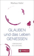 Cover: Glauben und das Leben genie&szlig;en - Tyrolia