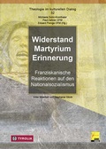 Cover: Widerstand - Martyrium - Erinnerung - Tyrolia