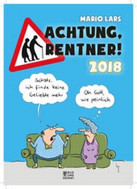 Enlarge image Cover: Achtung, Rentner! 2018 - Bild u. Heimat