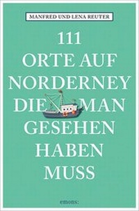 Abbildung von: 111 Orte auf Norderney, die man gesehen haben muss - Emons Verlag