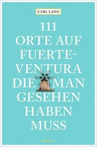 Abbildung von: 111 Orte auf Fuerteventura, die man gesehen haben muss - Emons Verlag