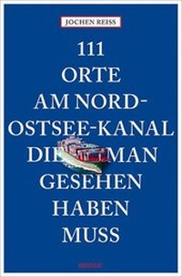 Abbildung von: 111 Orte am Nord-Ostsee-Kanal, die man gesehen haben muss - Emons Verlag