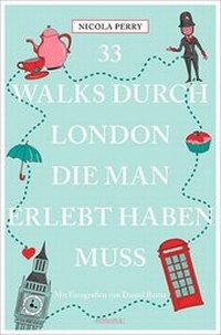 Abbildung von: 33 Walks durch London, die man erlebt haben muss - Emons Verlag
