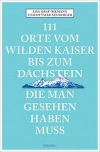 Abbildung von: 111 Orte vom Wilden Kaiser bis zum Dachstein, die man gesehen haben muss - Emons Verlag