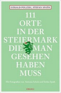Abbildung von: 111 Orte in der Steiermark, die man gesehen haben muss - Emons Verlag