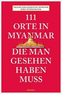 Abbildung von: 111 Orte in Myanmar, die man gesehen haben muss - Emons Verlag